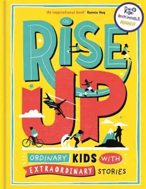Rise Up : Ordinary Kids With Extraordinary Stories