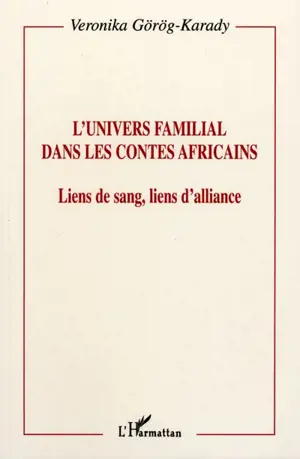 L'univers familial dans les contes africains : liens de sang, liens d'alliance