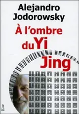 A l'ombre du Yi jing : poésophie