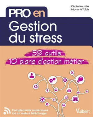 Gestion du stress : 59 outils, 10 plans d'action métier