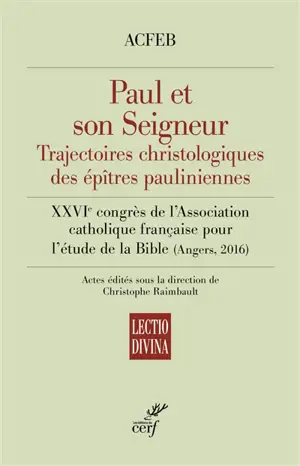 Paul et son Seigneur : trajectoires christologiques des épîtres pauliniennes