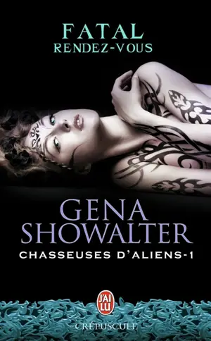 Chasseuses d'aliens. Vol. 1. Fatal rendez-vous