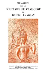 Oeuvres posthumes de Paul Pelliot. Vol. 3. Mémoires sur les coutumes du Cambodge de Tcheou Ta-kouan : version nouvelle suivie d'un commentaire inachevé