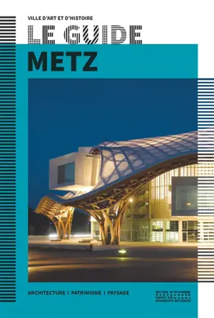 Metz : architecture, patrimoine, paysage