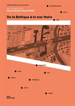 De la Baltique à la mer Noire : Saint-Pétersbourg, Narva, Riga, Daugavpils, Minsk, Kiev, Odessa, Sébastopol, Sotchi, Tbilissi