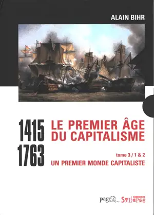 Le premier âge du capitalisme : 1415-1763. Vol. 3. Un premier monde capitaliste
