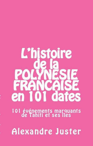 L'histoire de la Polynésie française en 101 dates