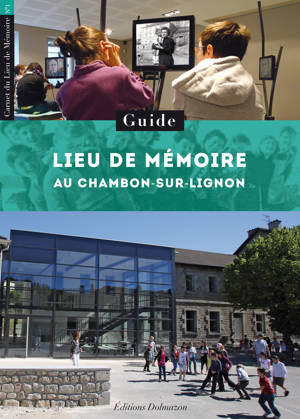 GUIDE - LIEU DE MEMOIRE AU CHAMBON-SUR-LIGNON