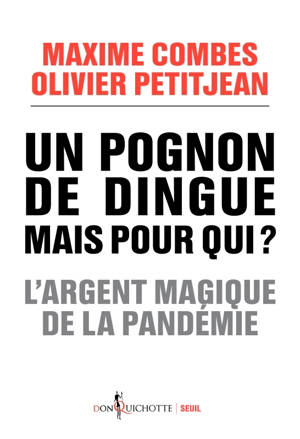 Un pognon de dingue mais pour qui ?. L'argent magique de la pandémie