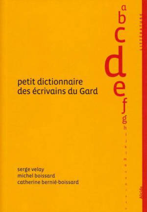 PETIT DICTIONNAIRE DES ÉCRIVAINS DU GARD