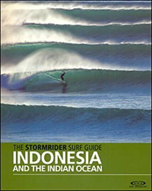 THE STORMRIDER SURF GUIDE INDONESIA and The Indian Ocean