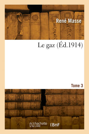 Le gaz. Tome 3
