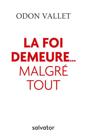 La foi demeureâ?¦ malgré tout
