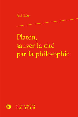 Platon, sauver la cité par la philosophie
