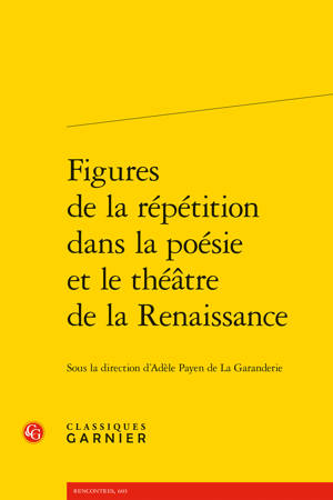 Figures de la répétition dans la poésie et le théâtre de la Renaissance