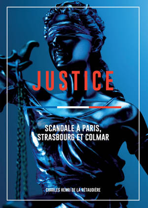 Justice: Scandale à Paris. Strasbourg et Colmar