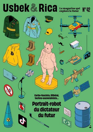 Usbek et Rica N°42 : Illibéral, carbo-fasciste, techno-souverainiste… Portrait-robot du dictateur du futur - Hiver 2024