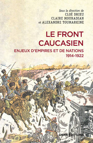 Le front caucasien - Enjeux d'empires et nations - 1914-1922