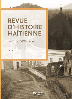 La Revue d'Histoire Haïtienne n°3 - Haïti au XIXe siècle