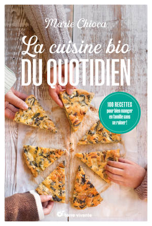 La cuisine bio du quotidien - Nouvelle édition