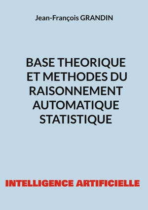 Base théorique et méthodes du raisonnement automatique statistique