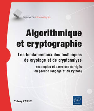 Algorithmique et cryptographie - Les fondamentaux des techniques de cryptage et de cryptanalyse (exe