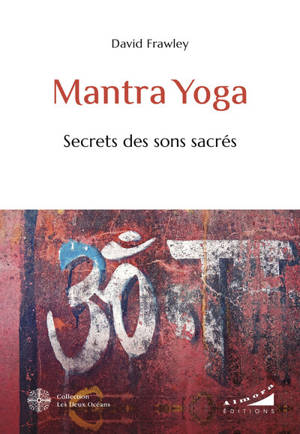 Mantra Yoga - Secrets des sons sacrés