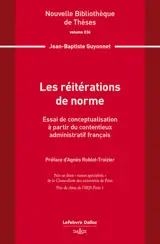 Les réitérations de norme. Vol.234 - Essai de conceptualisation à partir du contentieux administratif français
