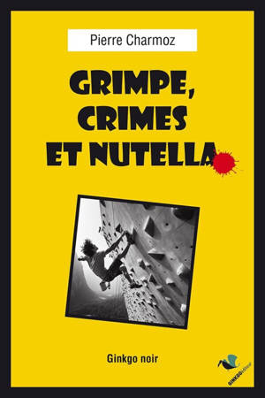 GRIMPE, CRIMES ET NUTELLA.