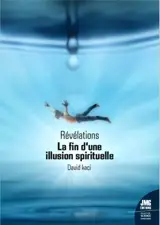 Révélations - La fin d'une illusion spirituelle