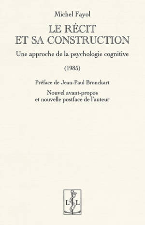 LE RECIT ET SA CONSTRUCTION : UNE APPROCHE DE LA PSYCHOLOGIE COGNITIVE (1985)