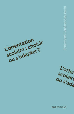 Orientation scolaire : choisir ou s'adapter ?