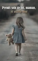 Prends soin de toi, maman, et oublie-moi