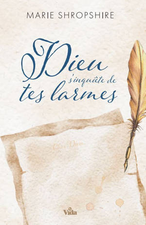 Dieu s'inquiète de tes larmes (nouvelle édition)