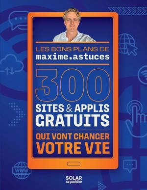 300 sites et applis gratuits qui vont changer votre vie