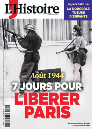 L'Histoire n°523 : Août 1944, sept jours pour libérer Paris - Septembre 2024