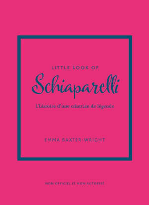 Little Book of Schiaparelli - L'histoire d'une créatrice de légende (version française)