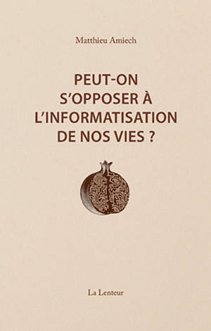 Peut-on s'opposer à l'informatisation de nos vies ?