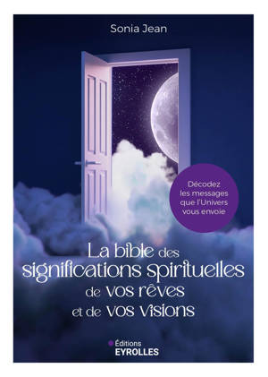 La bible des significations spirituelles de vos rêves et de vos visions
