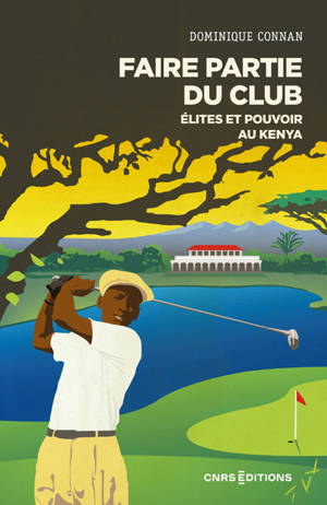 Faire partie du club - Élites et pouvoir au Kenya