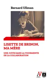 Lisette de Brinon, ma mère - Une Juive dans la tourmente de la Collaboration
