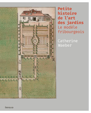 Petite histoire de l'art des jardins - Le modèle fribourgeois