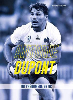 Antoine Dupont, Un phénomène en or