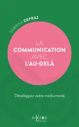 La Communication avec l'au-delà - Développez votre médiumnité
