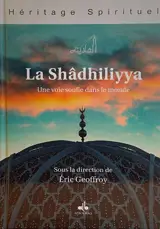 SHâDHILIYYA  - UNE VOIE SOUFIE
