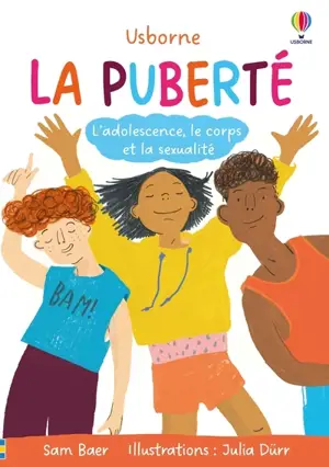 La puberté - L'adolescence, le corps et la sexualité - Dès 9 ans