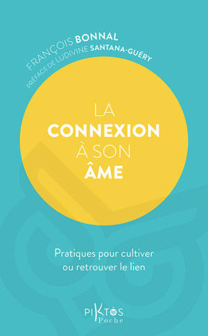 La connexion à son âme – Pratiques pour cultiver ou retrouver le lien