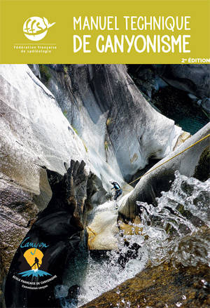 Manuel technique de canyonisme - 2ème édition