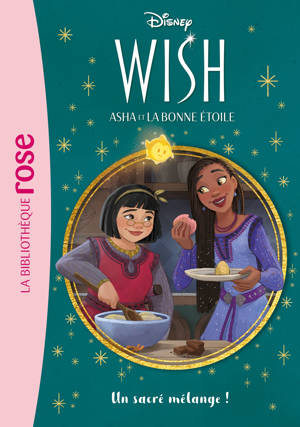 Wish, Asha et la bonne étoile 07 - Un sacré mélange !