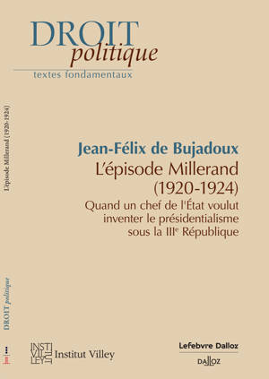 L'épisode Millerand (1920-1924) - Quand un chef de l'Etat invente le présidentialisme. IIIe République